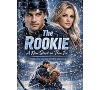The Rookie - A New Start on Thin Ice: Thrilling college sports romance