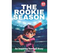 The Rookie Season | An Inspiring Baseball Story for Young Readers: A Baseball Story About Growing Up for 4th & 5th Graders