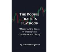 The Rookie Trader's Playbook: Mastering the basics of Trading with Confidence and Clarity