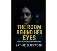 The Room Behind Her Eyes: You can’t escape what your mind remembers
