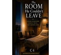The Room He Couldn't Leave: A True Ghost Story of Recovery, Secrets, Mercy, and Crossing Over