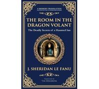 The Room in the Dragon Volant: A Gothic Romance of Deception, Intrigue, and the Supernatural (Deluxe Hardbound Edition)