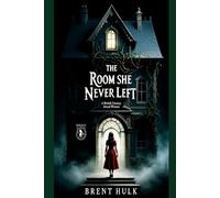 The Room She Never Left: A Booker-Style British Fantasy Award Winner in Psychological Horror
