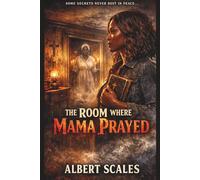 The Room Where Mama Prayed