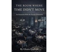 The Room Where Time Didn't Move: An Encounter With the Fourth Dimension