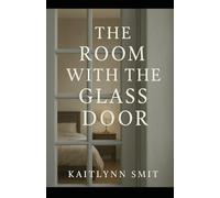The Room With The Glass Door: based on a true story