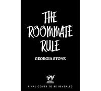 The Roommate Rule: A hilarious and sexy opposites-attract, forced-proximity holiday romance from the best new voice in rom-coms!