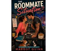 The Roommate Situation: A Spicy Grumpy-Sunshine Roommates-to-Lovers Romantic Comedy