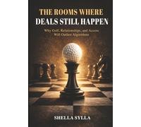 The Rooms Where Deals Still Happen: Why Golf, Relationships, and Access will Outlast Algorithms