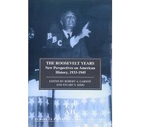 The Roosevelt Years: New Perspectives on American History, 1933-1945