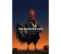 The Rooster CEO: 50 Rules for Running Your Business Like the Coop - Marcus Hawthorne - Marcus Hawthorne - ebook (ePub) - Livre