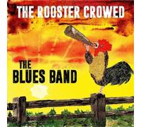 The Rooster Crowed by The Blues Band [CD] NEUF