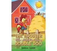 The Rooster who Lost His Cock a Doodle Doo by Shirley Tucker Shirley Tucker (Auteur)