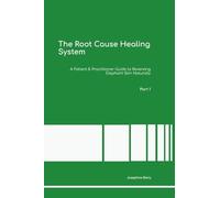 The Root Cause Healing System A Patient & Practitioner Guide to Reversing Elephant Skin Naturally Part 1
