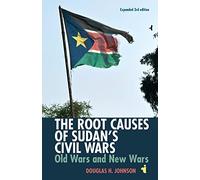The Root Causes of Sudan's Civil Wars: Old Wars & New Wars