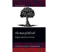 The Root Of All Evil?: Religious Perspectives On Terrorism (Terrorism Studies) (Hardcover) Lori J Underwood, (Auteur)
