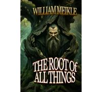 The Root of all Things: Thirteen Historical Fantasies