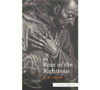 The Root of the Righteous Sea Harp Timeless series by A W Tozer A W Tozer (Auteur)