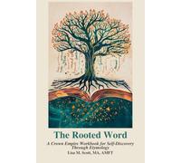 The Rooted Word: Empire Workbook for Self-Discovery Through Etymology