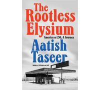 The Rootless Elysium America at 250, A Journey - Aatish Taseer - Catapult - ebook (ePub) - Livre