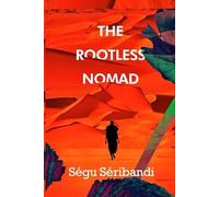 THE ROOTLESS NOMAD: A NOVEL