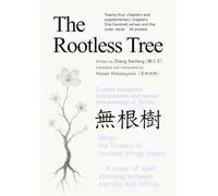 The Rootless Tree:無根樹: Complete Edition Including 24 Core Chapters/4 Appendices/100 Verses and 12 External Verses With Japanese Translations/Commentary/and Taijiquan Interpretations/張三丰