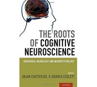 The Roots Of Cognitive Neuroscience: Behavioral Neurology And Neuropsychology