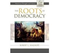 The Roots of Democracy by Robert E. Shalhope Robert E. Shalhope (Auteur)
