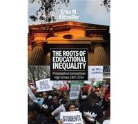 The Roots of Educational Inequality by Erika M. Kitzmiller Erika M. Kitzmiller (Auteur)