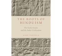 The Roots of Hinduism: The Early Aryans and the Indus Civilization
