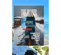 THE ROOTS OF HOME: A novel of Family love and belonging :volume 3(last part)