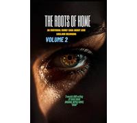THE ROOTS OF HOME: Volume:2 AN EMOTIONAL FAMILY SAGA ABOUT LOVE LOSS.AND BELONGING