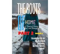THE ROOTS OF HOME: Volume:2 AN EMOTIONAL FAMILY SAGA ABOUT LOVE LOSS.AND BELONGING