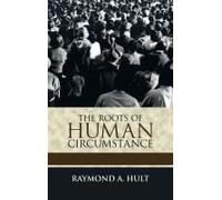 The Roots Of Human Circumstance