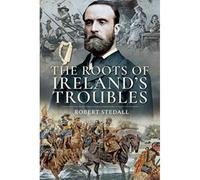The Roots Of Ireland's Troubles