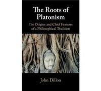 The Roots of Platonism by John Trinity College Dublin Dillon John Trinity College Dublin Dillon (Auteur)