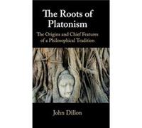 The Roots of Platonism by John Trinity College Dublin Dillon Unknown (Auteur)