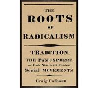 The Roots of Radicalism by Craig Calhoun Paperback Book Craig Calhoun (Auteur)
