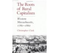 The Roots of Rural Capitalism by Christopher Clark Christopher Clark (Auteur)