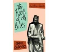 The Roots of the Blues, A Da Capo Paperback Samuel Barclay Charters (Auteur)