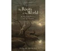 The Roots Of The World: The Remarkable Prescience Of G. K. Chesterton (Veritas)