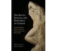 The Roots, Rituals, And Rhetorics Of Change