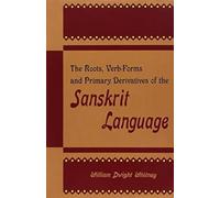 The Roots: Verb-forms and Primary Derivatives of the Sanskrit Language
