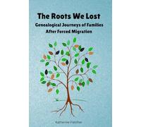 The Roots We Lost: Genealogical Journeys of Families After Forced Migration