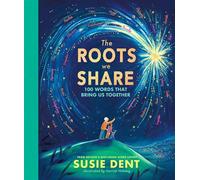 The Roots We Share 100 Words That Bring Us Together From Britain’s Best-Loved Word Expert - Susie Dent - Puffin - ebook (ePub) - Livre
