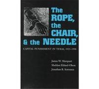 The Rope, the Chair, and the Needle James W. Marquart, Jonathan R. Sorensen, Sheldon Ekland-Olson (Auteur)