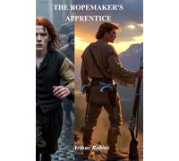 The Ropemaker's Apprentice Parts 1 and 2: The Flight From Yorkshire and The Prairie Years