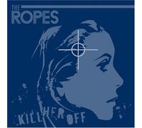 The Ropes - Kill Her Off (US Import)