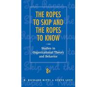 The Ropes to Skip and the Ropes to Know: Studies in Organizational Theory and Behavior