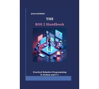 The ROS 2 Handbook: Practical Robotics Programming in Python and C++